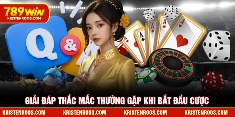 Hướng Dẫn 789WIN - Cách Tham Gia Cá Cược An Toàn Nhất 6 Giải đáp thắc mắc thường gặp khi bắt đầu cược 789WIN